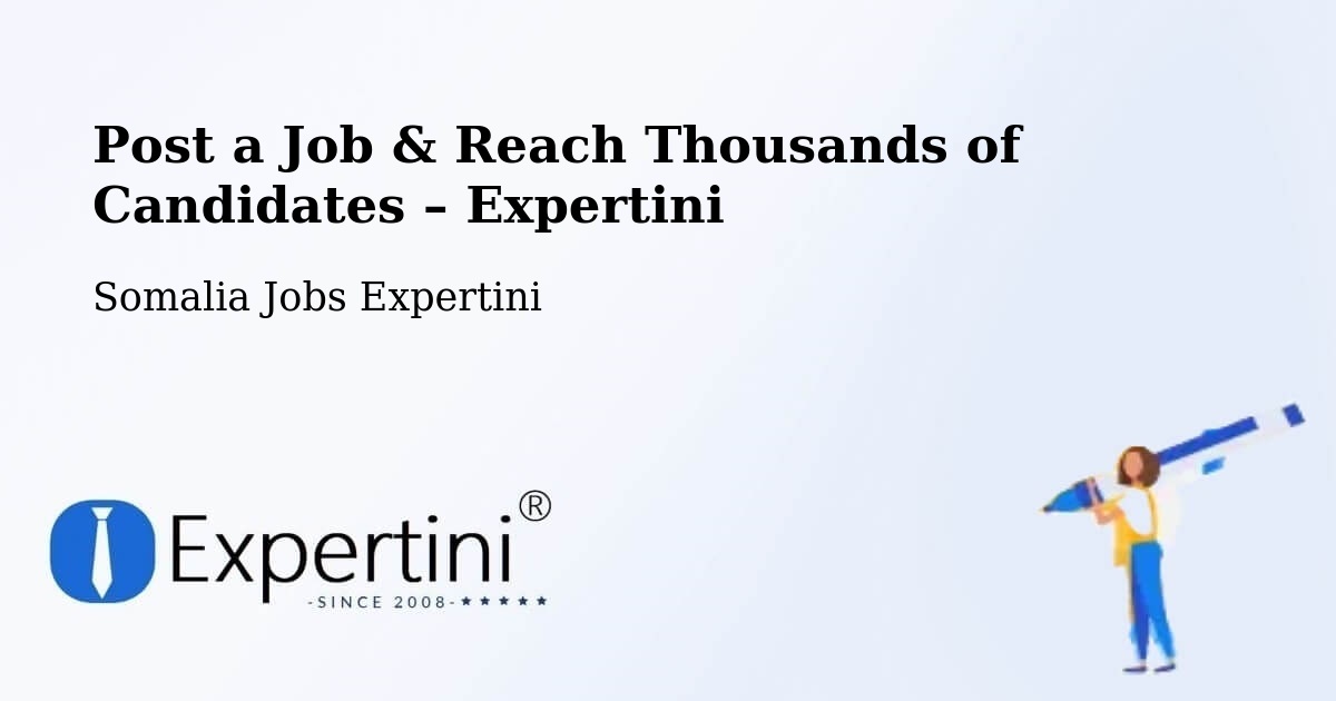 Post a Job in Caluula – Hire the Right Talent - Caluula, Somalia Jobs Expertini